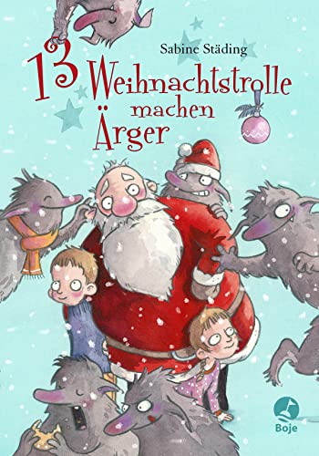 13 Weihnachtstrolle machen Ärger von Boje Verlag